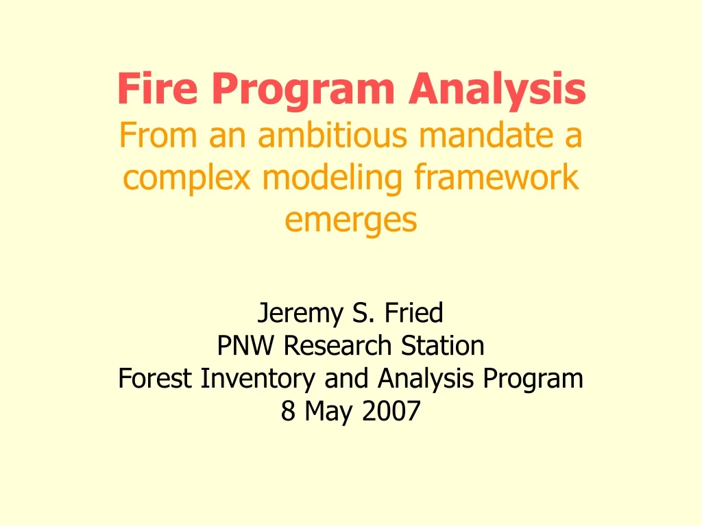 fire program analysis from an ambitious mandate a complex modeling framework emerges