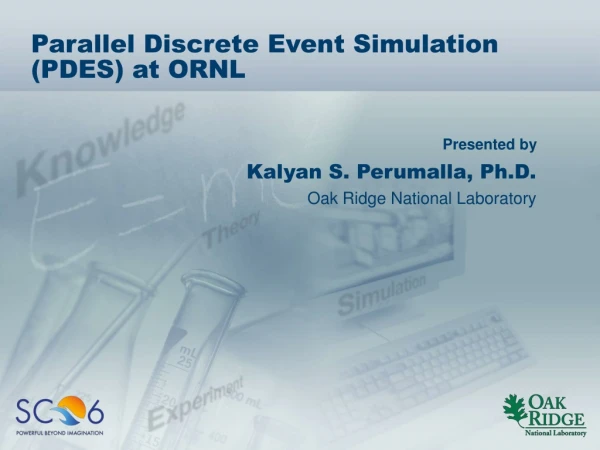 Parallel Discrete Event Simulation (PDES) at ORNL