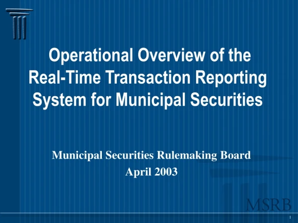 Operational Overview of the   Real-Time Transaction Reporting System for Municipal Securities