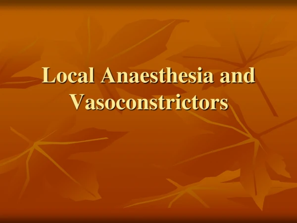 Local Anaesthesia and  Vasoconstrictors
