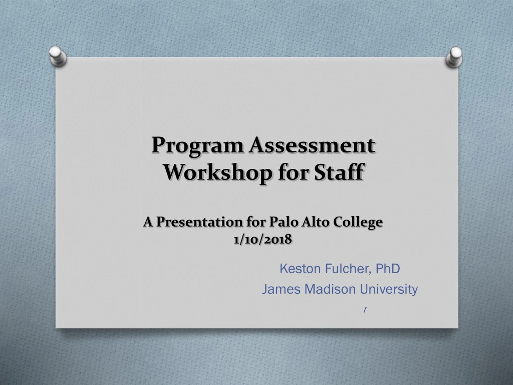program assessment workshop for staff a presentation for palo alto college 1 10 2018