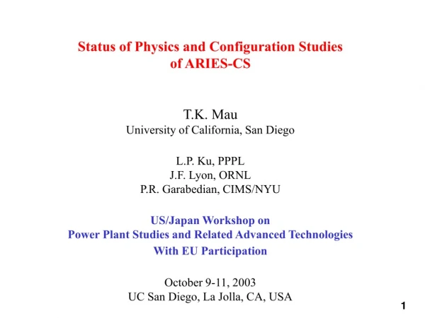 Status of Physics and Configuration Studies  of ARIES-CS T.K. Mau