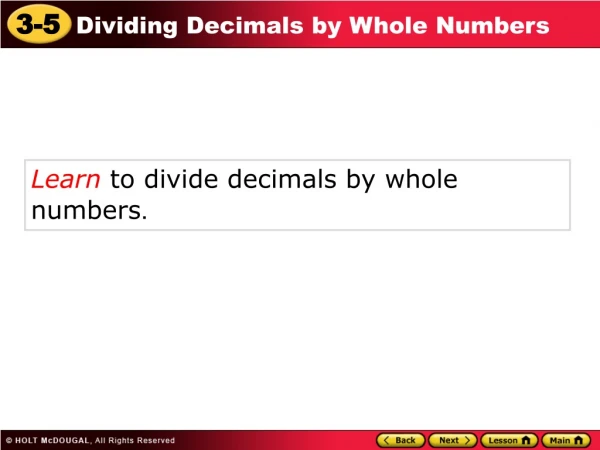 Learn  to divide decimals by whole numbers .