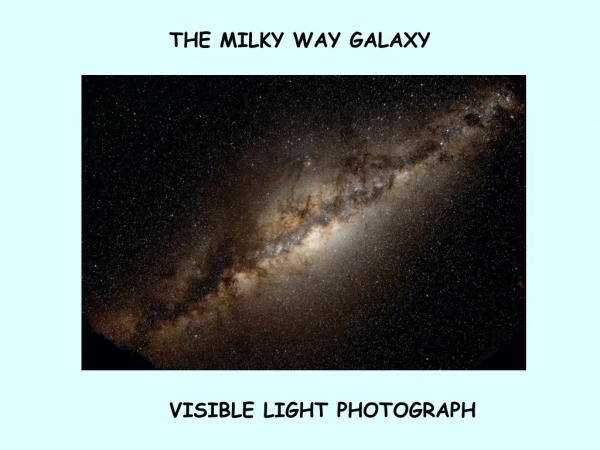 THE MILKY WAY GALAXY