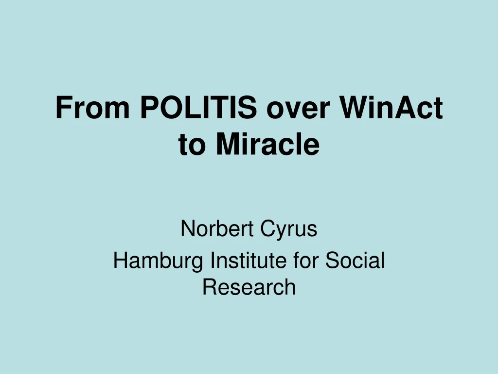 from politis over winact to miracle