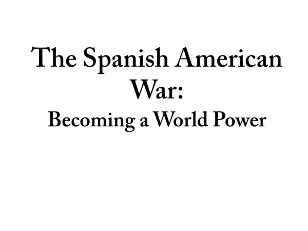 The Spanish American War: Becoming a World Power
