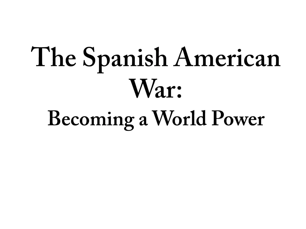 the spanish american war becoming a world power