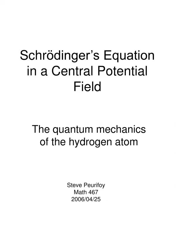 Schr ödinger’s Equation in a Central Potential Field