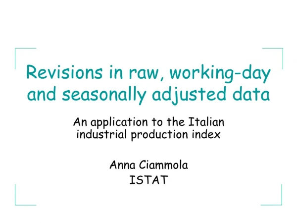 Revisions in raw, working-day and seasonally adjusted data