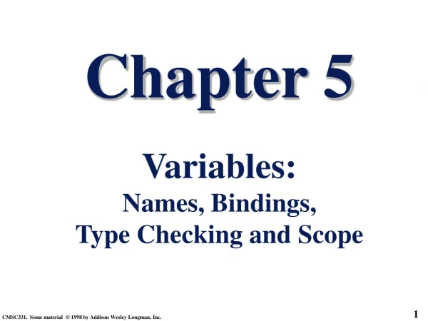 Chapter 5 Variables: Names, Bindings,  Type Checking and Scope