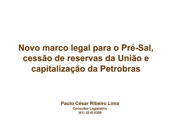 Novo marco legal para o Pr -Sal, cess o de reservas da Uni o e capitaliza o da Petrobras