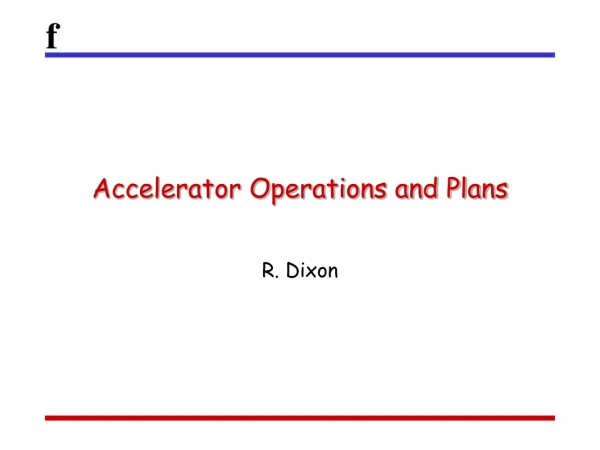 Accelerator Operations and Plans