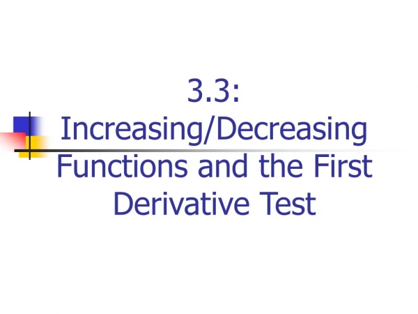 3.3: Increasing/Decreasing Functions and the First Derivative Test