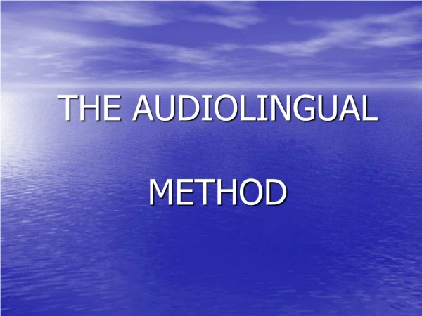 THE AUDIOLINGUAL  METHOD