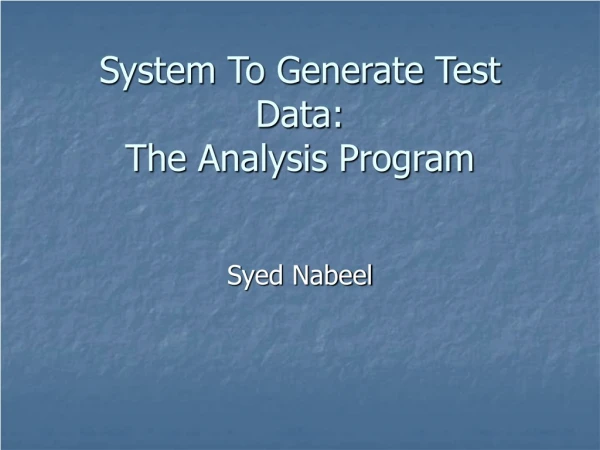 System To Generate Test Data: The Analysis Program