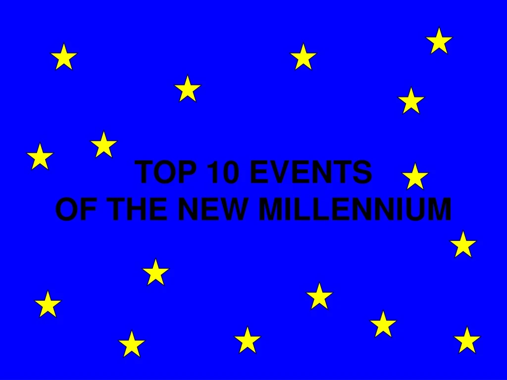 top 10 events of the new millennium