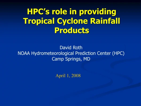HPC’s role in providing Tropical Cyclone Rainfall Products