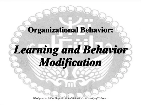 Organizational Behavior: Learning and Behavior Modification