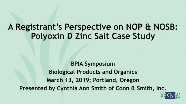 A Registrant’s Perspective on NOP &amp; NOSB: Polyoxin D Zinc Salt Case Study