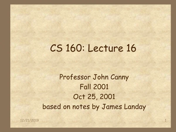 CS 160: Lecture 16