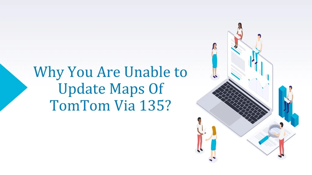 why you are unable to update maps of tomtom via 135