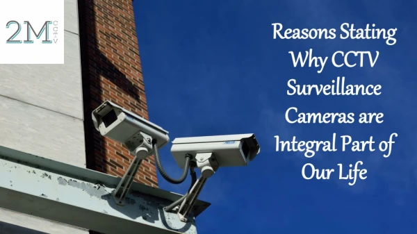 Reasons Stating Why CCTV Surveillance Cameras are Integral Part of Our Life