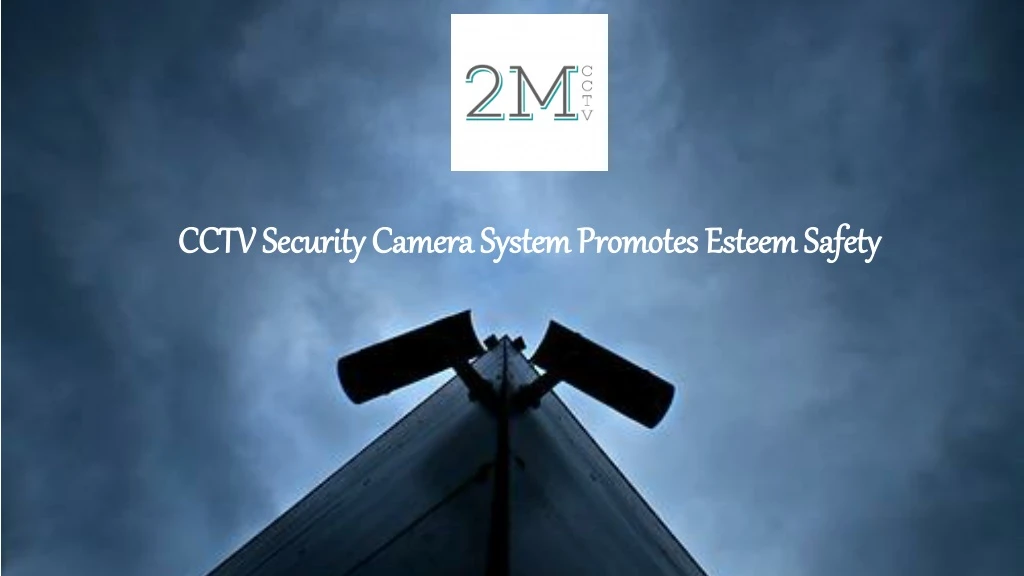 cctv security camera system promotes esteem safety