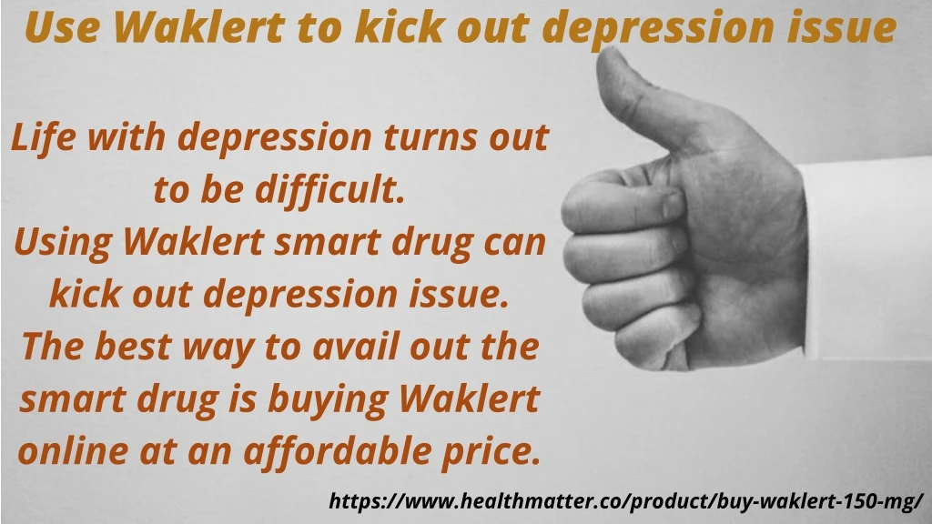 use waklert to kick out depression issue