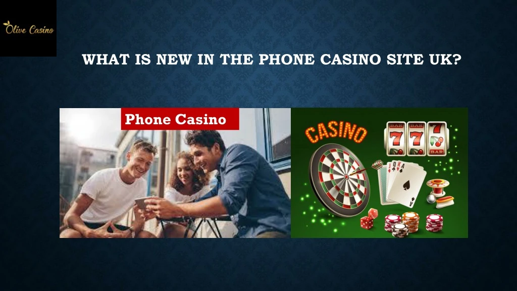 what is new in the phone casino site uk