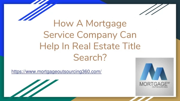 How A Mortgage Service Company Can Help In Real Estate Title Search?