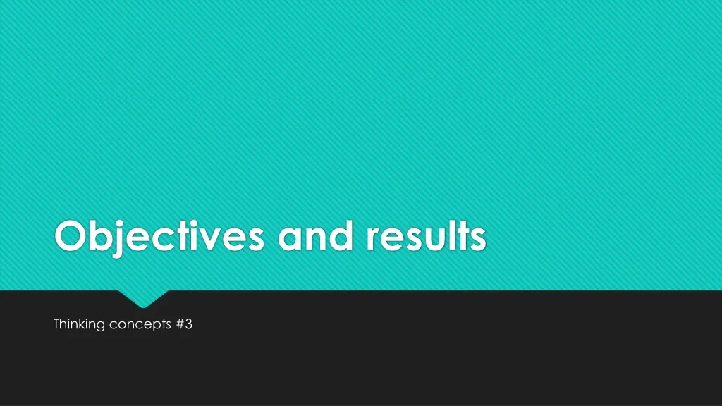 objectives and results