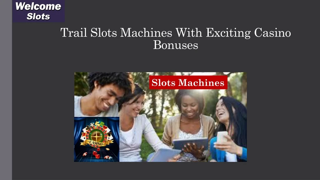 trail slots machines with exciting casino bonuses
