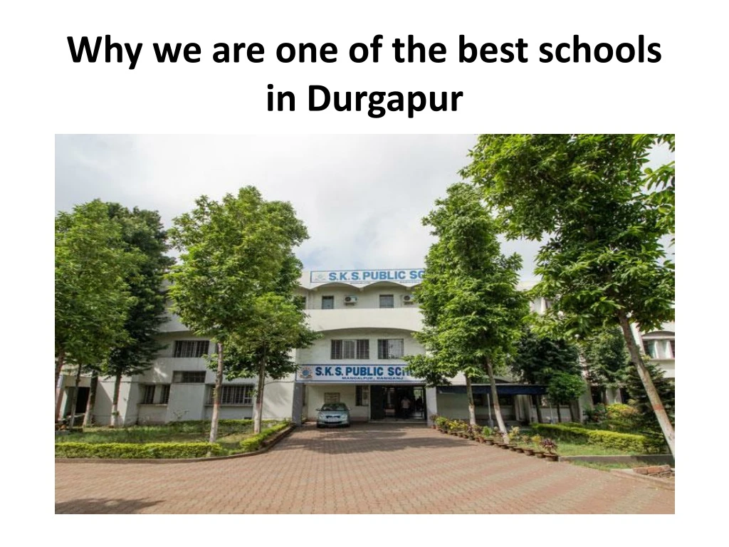 why we are one of the best schools in durgapur