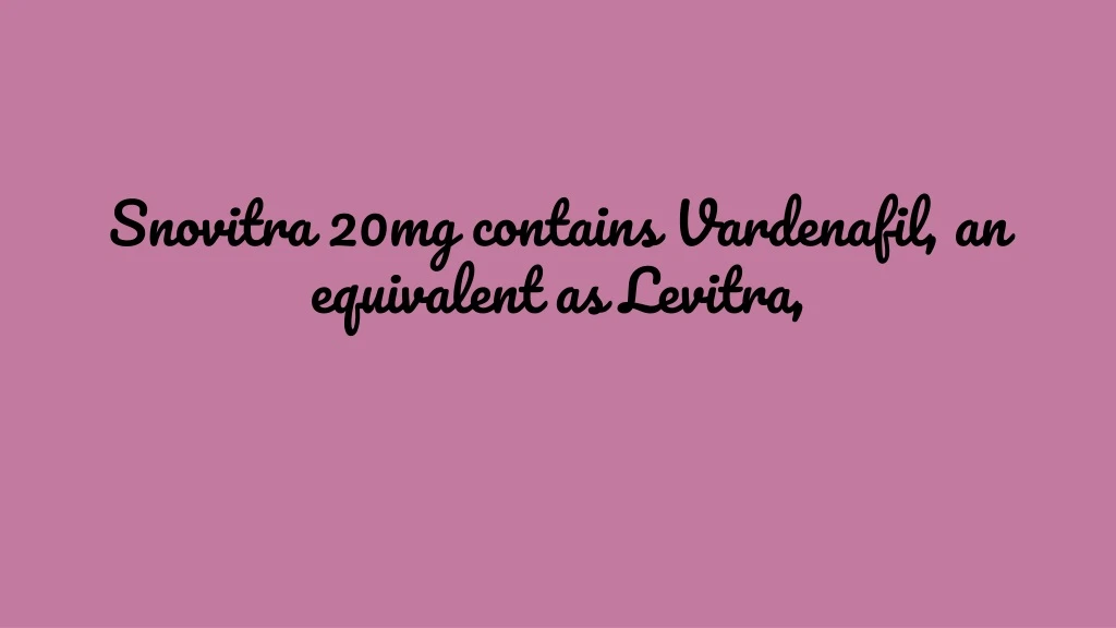 snovitra 20mg contains vardenafil an equivalent as levitra