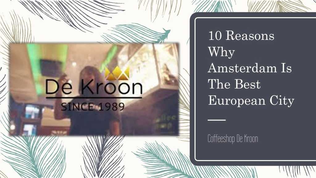 10 reasons why amsterdam is the best european city