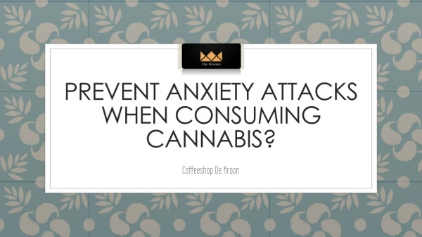 How to prevent anxiety attacks when consuming cannabis?