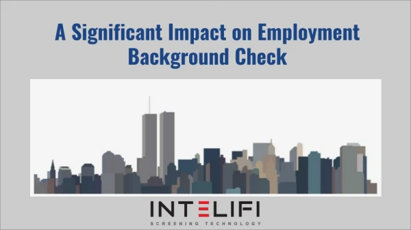 A Significant Impact on Employment Background Check