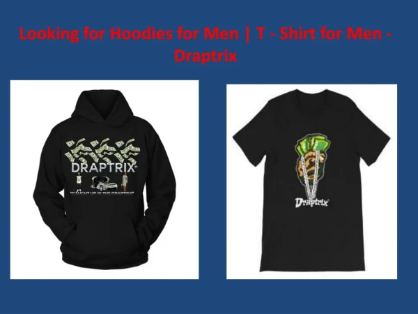 Looking for Hoodies for Men | T - Shirt for Men – Draptrix