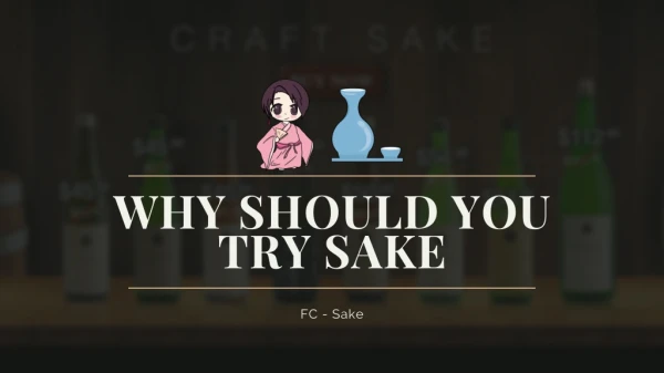 Why Should You Try Sake