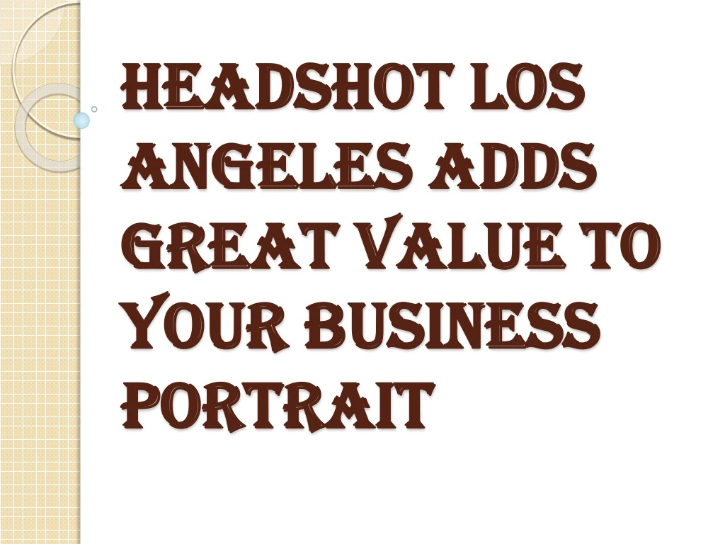 headshot los angeles adds great value to your business portrait