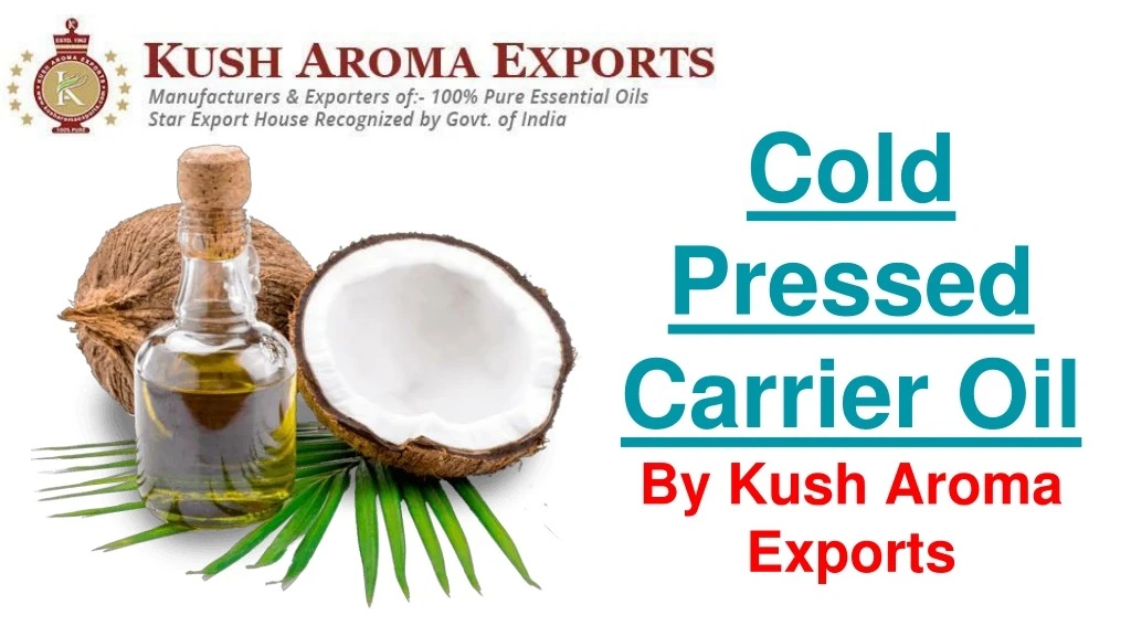 cold pressed carrier oil by kush aroma exports