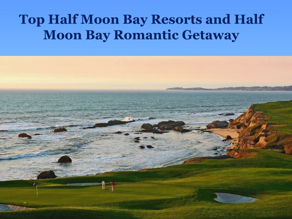 top half moon bay resorts and half moon