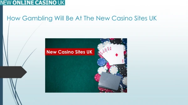 How Gambling Will Be At The New Casino Sites UK