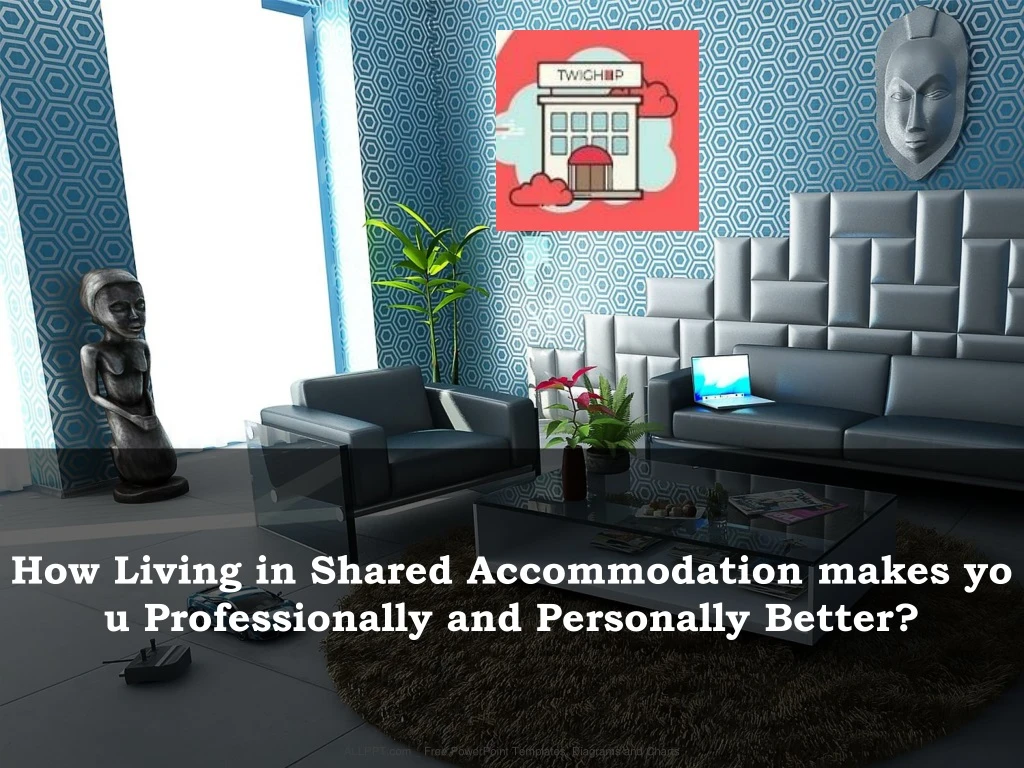 how living in shared accommodation makes