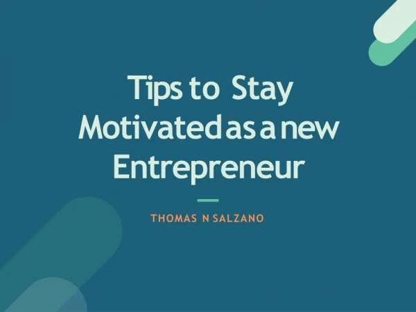 Thomas N Salzano: Stay Motivated as an Entrepreneur