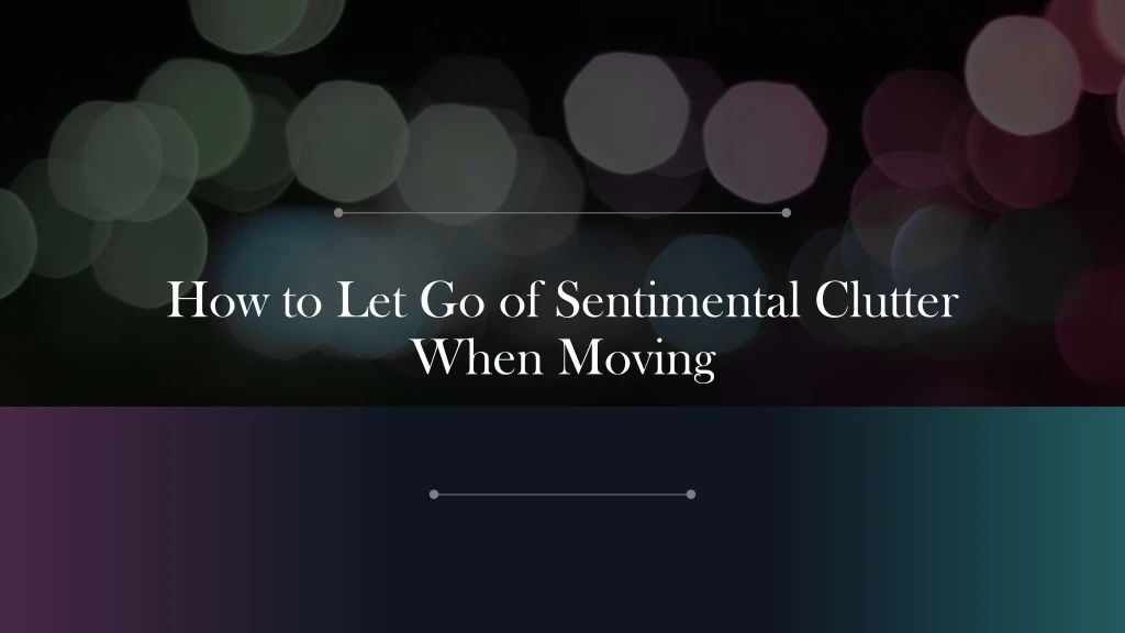 how to let go of sentimental clutter when moving