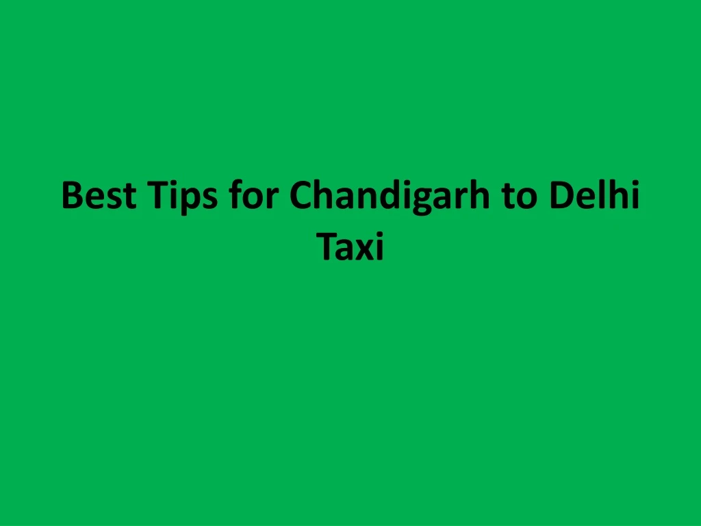 best tips for chandigarh to delhi taxi