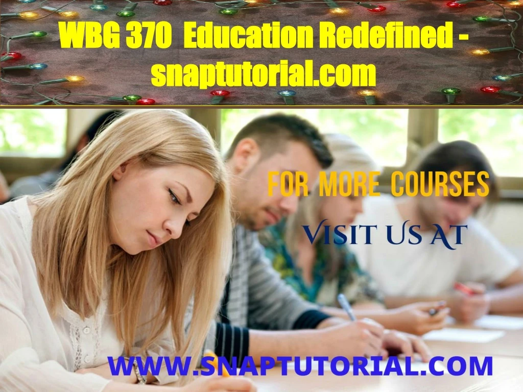 wbg 370 education redefined snaptutorial com