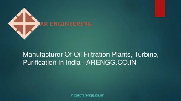Manufacturer Of Oil Filtration Plants, Turbine, Purification In India - ARENGG.CO.IN