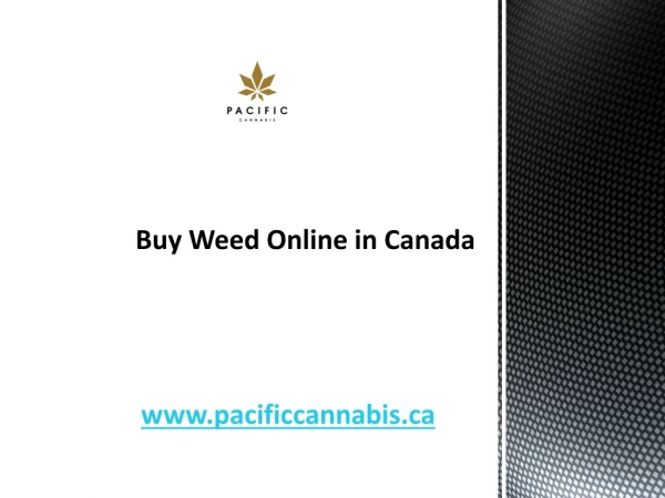 Buy Weed Online in Canada - www.pacificcannabis.ca